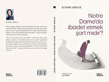 Notre Dame’da İbadet Etmek Şart Mıdır?- Äliyhan Jaqsılıq