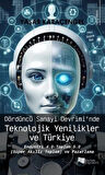 Dördüncü Sanayi Devrimi’nde Teknolojik Yenilikler ve Türkiye