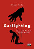 Gaslighting Korkunç Bir Psikolojik İşkence Yöntemi