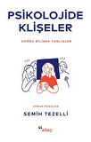 Psikolojide Klişeler & Doğru Bilinen Yanlışlar / Semih Tezelli