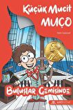 Küçük Mucit Muço Buluşlar Gemisinde