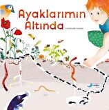 AYAKLARIMIN ALTINDA 4-8 Yaş Mevsimler ve Yaşam Döngüsüne Dair Bir Hikaye (CİLTLİ)