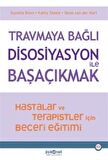 Travmaya Bağlı Disosiyasyon ile Başaçıkmak