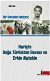 Hariçte Doğu Türkistan Davası ve Erkin Alptekin