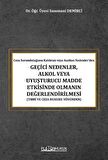 Ceza Sorumluluğunu Kaldıran veya Azaltan Nedenler'den Geçici Nedenler, Alkol Veya Uyuşturucu Madde Etkisinde Olmanın Değerlendirilmesi (Tıbbi ve Ceza Hukuku Yönünden) / Dr. Öğr. Üyesi Summani Demirci