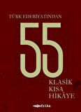 Türk Edebiyatından 55 Klasik Kısa Hikaye / Kolektif