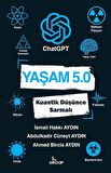 Yaşam 5.0 ChatGPT - Kuantik Düşünce Sarmalı