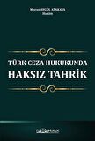 Türk Ceza Hukukunda Haksız Tahrik / Hakim Merve Aygül Atakaya