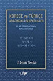 Korece ve Türkçe Arasındaki Benzerlikler & Dil-Kültür Bağıntısında Korece ve Türkçe / S. Göksel Türközü