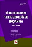 Türk Hukukunda Terk Sebebiyle Boşanma