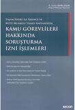 Kamu Görevlileri Hakkında Soruşturma İzni İşlemleri