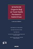 Şirketlerde Organik Bağ ve Tüzel Kişilik Perdesinin Kaldırılması