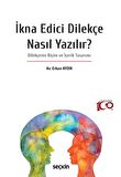 İkna Edici Dilekçe Nasıl Yazılır? -Dilekçenin Biçim ve İçerik Tasarımı