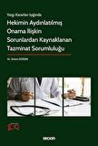 Yargı Kararları Işığında - Hekimin Aydınlatılmış Onama İlişkin Sorunlardan Kaynaklanan Tazminat Sorumluluğu