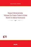 İnşaat Hukukunda ''Hükme En Yakın Tarih''e Göre Tespit ve Hesap Yapılması