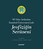 90 Yılın Ardından İstanbul Üniversitesi'nde Jeofiziğin Serüveni