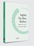 Sağlıklı Yaş Alma Rehberi Sağlıklı Beden, Genç Ruh / Dr. Füsun Tokbay