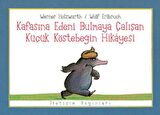Kafasına Edeni Bulmaya Çalışan Küçük Köstebeğin Hikayesi