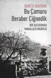 Bu Çamuru Beraber Çiğnedik