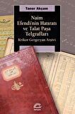 Naim Efendi'nin Hatıratı ve Talat Paşa Telgrafları