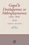 Gogol'le Dostluğumuz ve Mektuplaşmamız (1832 - 1852)
