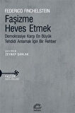 Faşizme Heves Etmek Demokrasiye Karşı En Büyük Tehdidi Anlamak İçin Bir Rehber / Federico Finchelstein