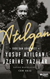 Atılgan 1959’dan Günümüze Yusuf Atılgan Üzerine Yazılar