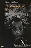 Ne Zaman Gitti Tren - James Baldwin - Yapı Kredi Yayınları