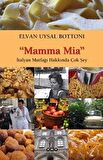 Mamma Mia  İtalyan Mutfağı Hakkında Çok Şey