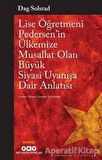 Lise Öğretmeni Pedersen’in Ülkemize Musallat Olan Büyük Siyasi Uyanışa Dair Anlatısı