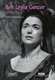 Ben Leyla Gencer - La Diva Turca (Küçük Boy) (Karton Kapak) / Evin İlyasoğlu