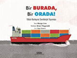 Bir Burada, Bir Orada! & Yükün Konteyner Gemileriyle Taşınması / Margo Linn