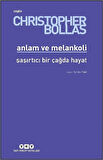 Anlam ve Melankoli & Şaşırtıcı Bir Çağda Hayat / Christopher Bollas