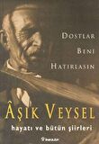 Dostlar Beni Hatırlasın Aşık Veysel Hayatı ve Bütün Şiirleri