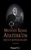 Mustafa Kemal Atatürk’ün Meclis Konuşmaları (1920-1938)
