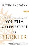 Antik Çağ'dan Küreselleşmeye Yönetim Gelenekleri ve Türkler Cilt 1