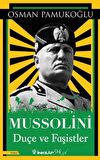 Mussolini  Duçe ve Faşistler