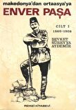Enver Paşa Cilt: 1 1860-1908 Makedonya’dan Ortaasya’ya