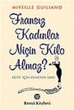 Fransız Kadınlar Niçin Kilo Almaz? / Mireille Guiliano