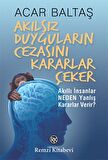 Akılsız Duyguların Cezasını Kararlar Çeker