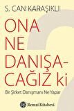Ona Ne Danışacağız ki