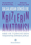 Dalgalardan Döngülere Krizlerin Anatomisi & Abd ve Türkiye'den Yaşanmış Örneklerle / Mahmut Karayel