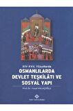 14. - 17. Yüzyıllarda Osmanlılarda Devlet Teşkilatı ve Sosyal Yapı