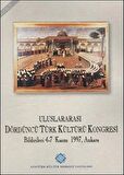 Uluslararası Dördüncü Türk Kültürü Kongresi Bildirileri 4-7 Kasım 1997, Ankara (2. Cilt)