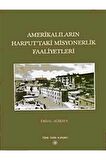 Amerikalıların Harput’taki Misyonerlik Faaliyetleri