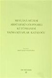 Mevlana Müzesi Abdülbaki Gölpınarlı Kütüphanesi Yazma Kitaplar Kataloğu / Abdülbaki Gölpınarlı