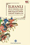 İlhanlı (İran Moğolları) Devleti'nin Askeri Teşkilatı