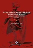 Osmanlı Garp Ocaklarından Trablusgarp Eyaleti (Karamanlılar Dönemi 1711-1835) / Abdullah Erdem Taş