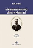 Alimerdan Bey Topçubaşı Dönemi ve Mücadelesi / Cemil Hasanlı