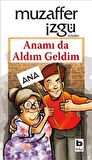 Anamı da Aldım Geldim